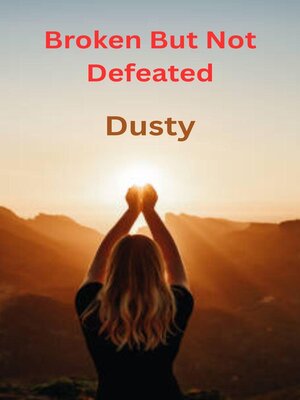 cover image of Broken But Not Defeated